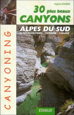 Les 30 plus beaux canyons des Alpes du Sud