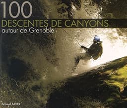 100 descentes de canyons autour de Grenoble