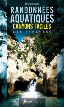 Randonnées aquatiques et canyons faciles des Pyrénées