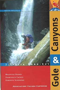 Italia Nord-Est — Gole e Canyon Vol.2