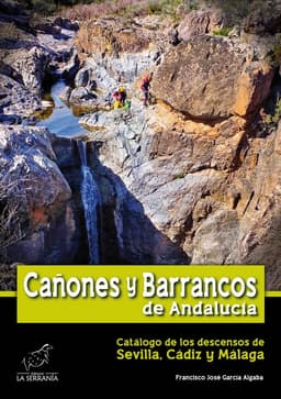 Cañones y barrancos de Andalucía — Sevilla, Cádiz y Málaga