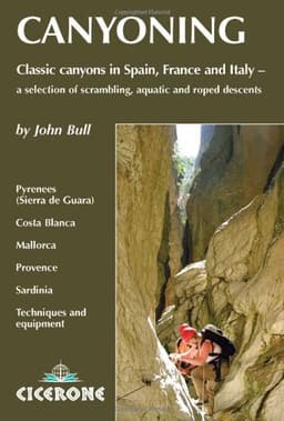 Canyoning: Classic Canyons in Spain, France and Italy